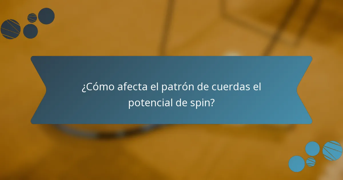 ¿Cómo afecta el patrón de cuerdas el potencial de spin?